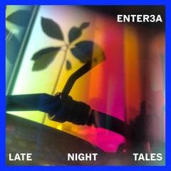 ENTER 3A - LATE NIGHT TALES