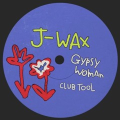 PREMIERE: J Wax - Gypsy Woman Club Tool [Free Download]