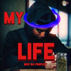Drip Da Prophet - My Life