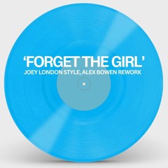 FORGET THE GIRL [Joey London Style, Alex Bowen Rework]