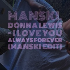 Donna Lewis - I Love You Always Forever (Manski Downtempo Remix)