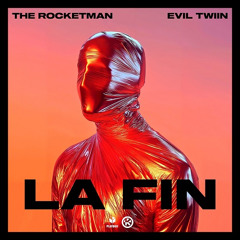 The Rocketman & Evil Twiin - La Fin (Extended Mix)