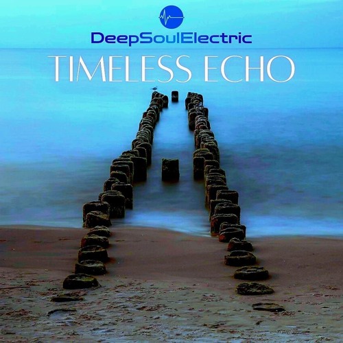 TIMELESS ECHO - Mixed By DeepSoulElectric -