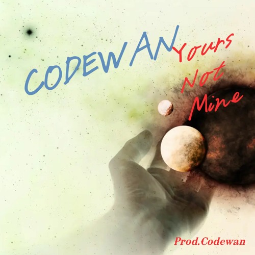 Yours Not Mine (Prod. Codewan)