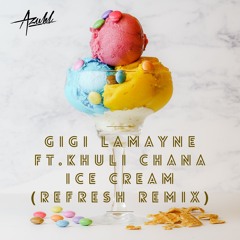 Gigi Lamayne ft. Khuli Chana - Ice Cream(Refresh Remix)