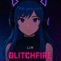 LIM - Glitchfire