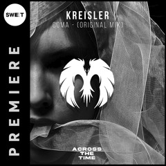 PREMIERE : Kreisler - Coma (Original Mix)[Across The Time Records]