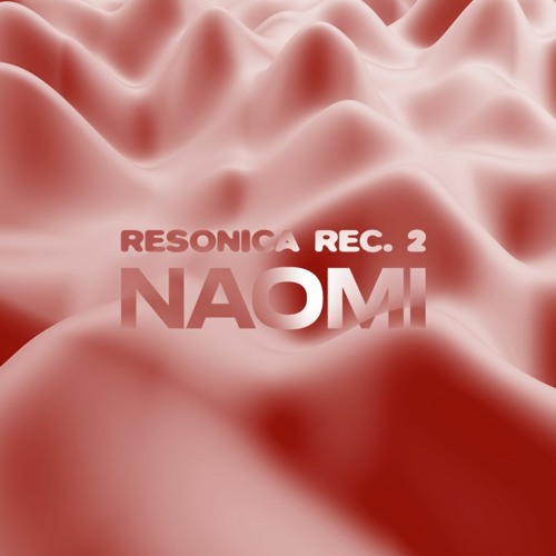 RESONICA REC. 2 - NAOMI