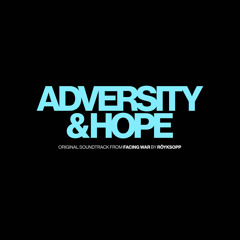 Adversity & Hope (Soundtrack from Facing War)