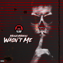 Wasnt Me (prodbywar) @MONEYMARXO