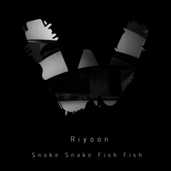 Riyoon - Snake Snake Fish Fish