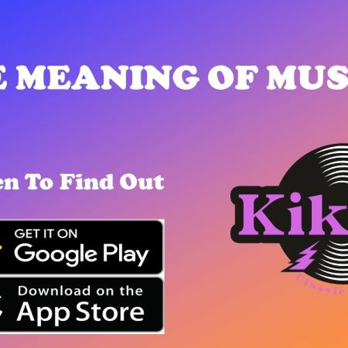 Stream The Meaning Of Music On Kiki.FM by kickinal Listen online for