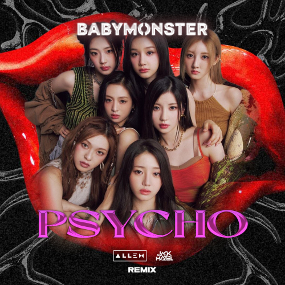 Stream BABYMONSTER - PSYCHO (DJ Λllen X Jack Hazel Remix) by