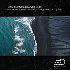 FREE DOWNLOAD: Hans Zimmer & Lisa Gerrard - Now We Are Free (Mount Mike & Savaggio Deep String Edit)