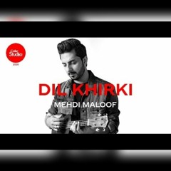 Dil Khirki | Coke Studio 2020 | Mehdi Maloof
