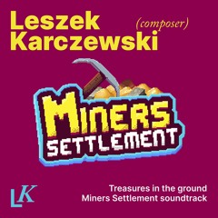 Treasures in the ground. Soundtrack from Miners Settlement