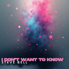 I Don’t Want to Know