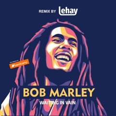 Bob Marley - Waiting In Vain / Sun Is Shining (House Remix by Lehay)