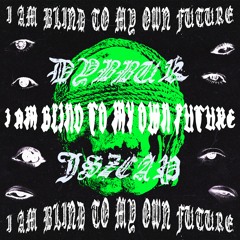 I Am Blind To My Own Future Prod. JSZ CAP