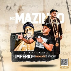 MC MAZINHO - IMPERIO DE DIAMANTE - DJ TODDY FUNK