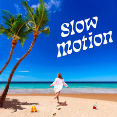 SLOW MOTION