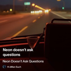 neon-doesn’t-ask-questions.mp3