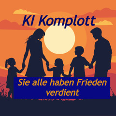 Sie haben Frieden verdient - KI Komplott