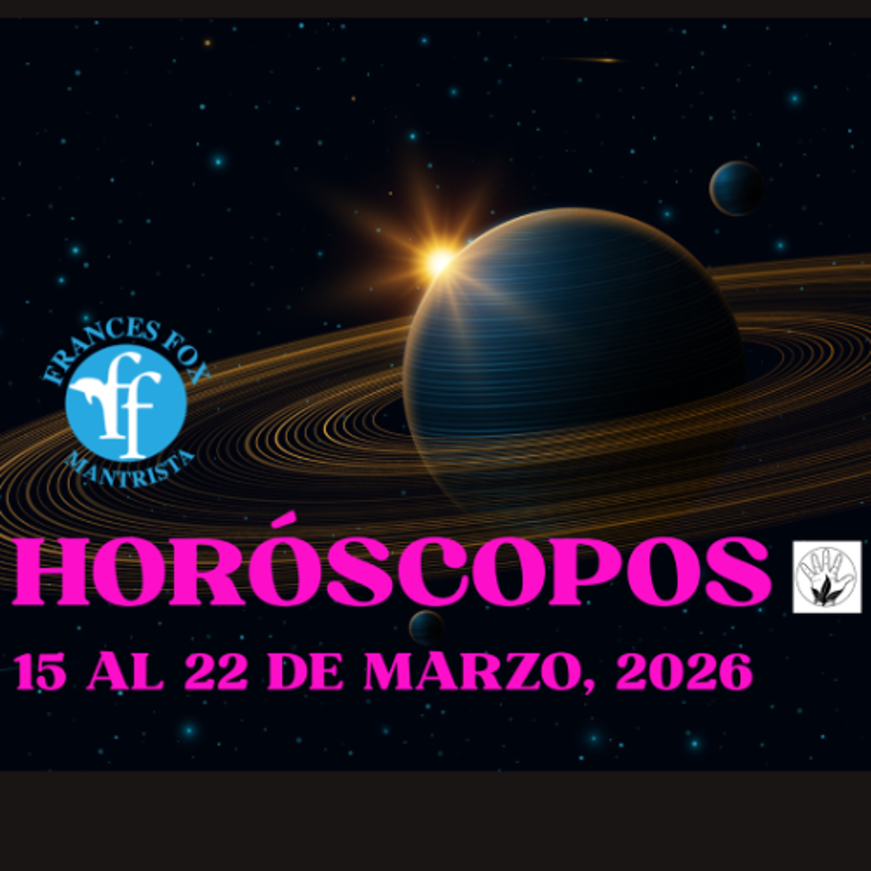 HORÓSCOPOS DEL 16 AL 22 DE MARZO DE 2026.