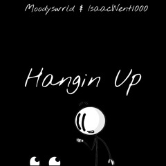 Hangin' Up Feat. Isaacwent1000