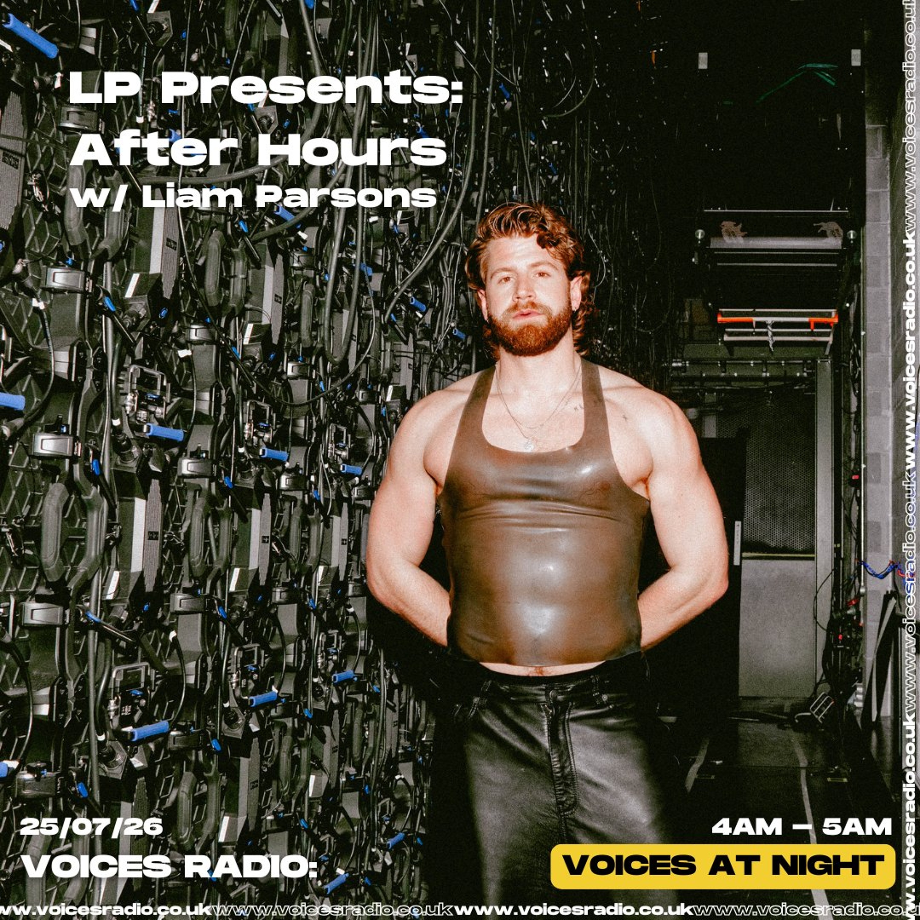 LP Presents: After Hours w/ Liam Parsons - 25/07/26 - [Voices Radio]