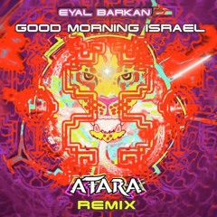 Eyal Barkan - Good Morning Israel (ATARA 2022 Remix)✶Free Download✶