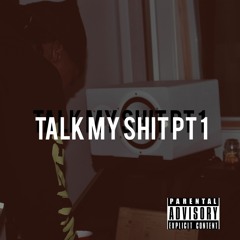 Talk My shit part 1