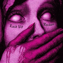 Laid Up (ft. Rxndon)