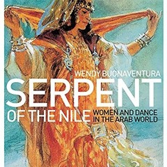 Read PDF EBOOK EPUB KINDLE Serpent of the Nile: Women and Dance in the Arab World by
