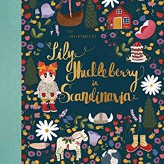 [View] KINDLE 💛 The Adventures of Lily Huckleberry in Scandinavia (with Scandinavia