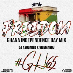Ghana independence mix by DJ Asquared x VibemanDJ    🇬🇭