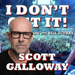 I Don't Get It: Scott Galloway