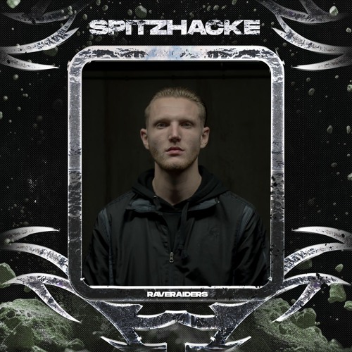 SPITZHACKE CAST 006 // RAVERAIDERS