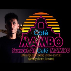 Sunset At Café Mambo - Eric Prydz ft Jonny Crane on SAX (Jonny Crane Remix)