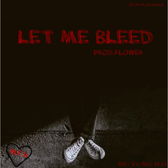 LET ME BLEED (Prod.flower)