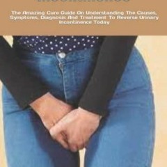 PDF READ Surviving Urinary Incontinence: The Amazing Cure Guide On Understanding