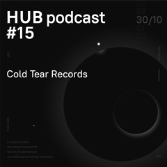 HUB Podcast #15 - Cold Tear Records