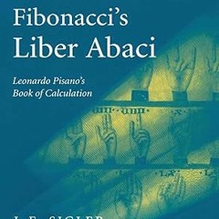 ~Download~[PDF] Fibonacci’s Liber Abaci: A Translation into Modern English of Leonardo Pisano’s