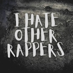 I Hate Other Rappers