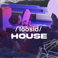 Loosid HOUSE - /ˈlo͞osid/