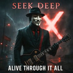 SEEK DEEP - ALIVE THROUGH IT ALL - STUDIO MASTER -X- 2025