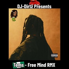 Tems - Free Mind DJ-Dirtz Remix