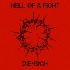 Die+Rich - Hell Of A Fight(FREE DL)