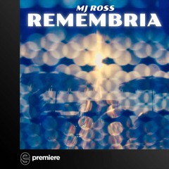 Premiere: MJ Ross - Remembria