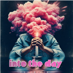 Into the day
